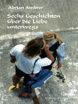 cover image of Sechs Geschichten über die Liebe unterwegs